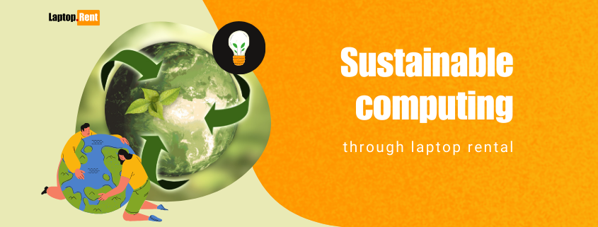 Sustainable computing through laptop rental